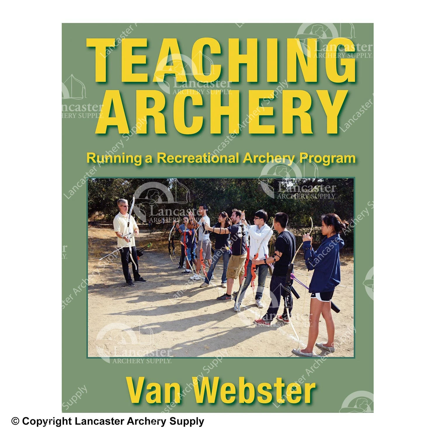 Teaching Archery: Running A Recreational Archery Instruction Program Book By Van Webster