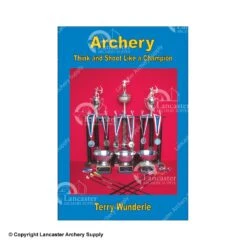 Archery: Think And Shoot Like A Champion Book By Terry Wunderle